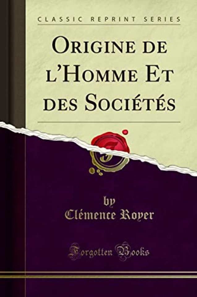 Origine de l'Homme Et Des Societes (Classic Reprint)