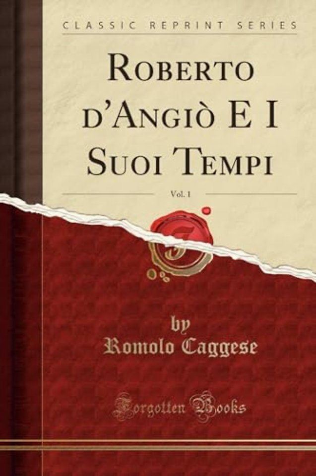 Roberto d'Angio E I Suoi Tempi, Vol. 1 (Classic Reprint)