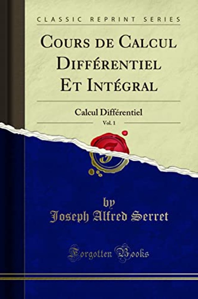Cours de Calcul Differentiel Et Integral, Vol. 1: Calcul Differentiel (Classic Reprint)