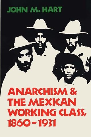 Anarchism & the Mexican Working Class, 1860–1931