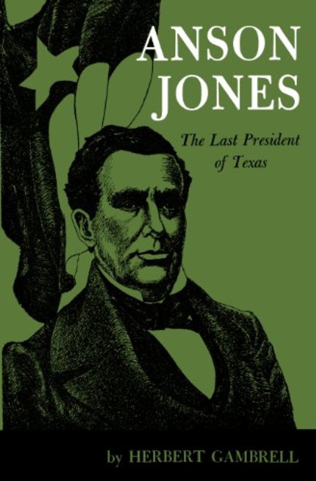 Anson Jones – The Last President of Texas