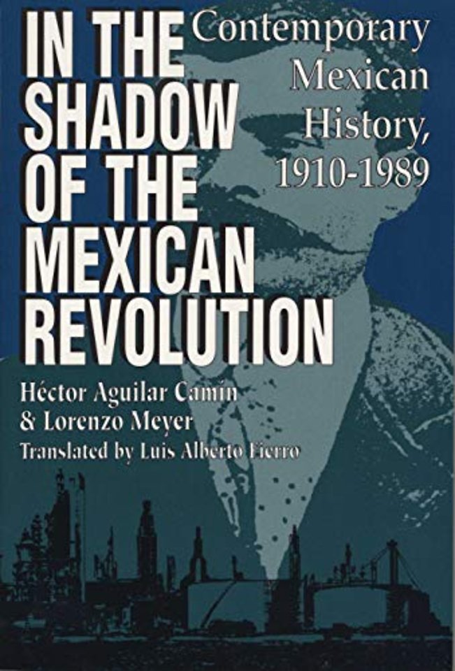 In the Shadow of the Mexican Revolution – Contemporary Mexican History, 1910–1989