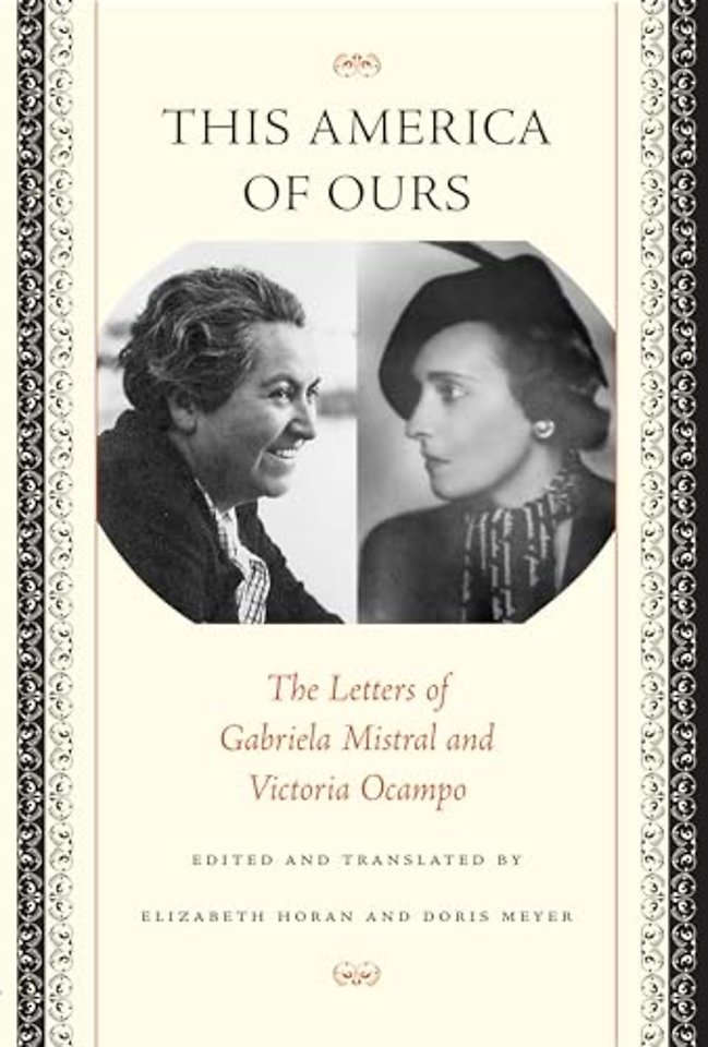 This America of Ours – The Letters of Gabriela Mistral and Victoria Ocampo