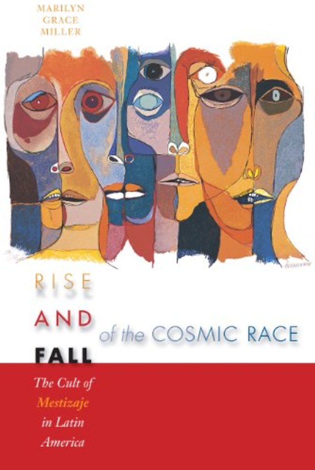Rise and Fall of the Cosmic Race – The Cult of Mestizaje in Latin America