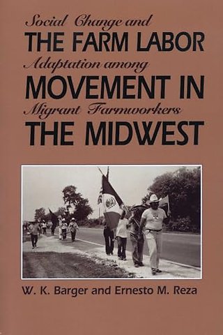 The Farm Labor Movement in the Midwest – Social Change and Adaptation Among Migrant Farmworkers