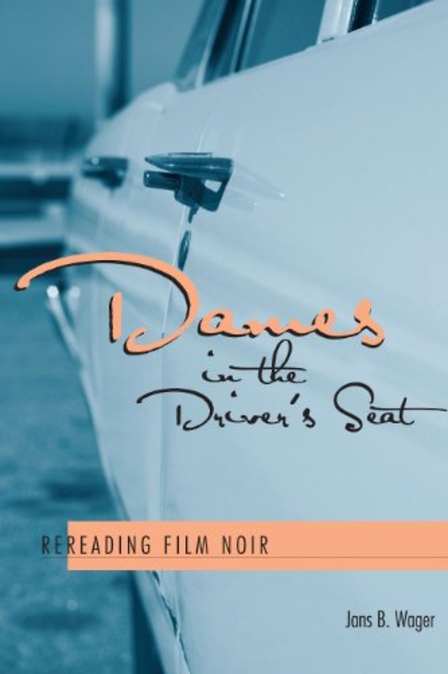 Dames in the Driver`s Seat – Rereading Film Noir