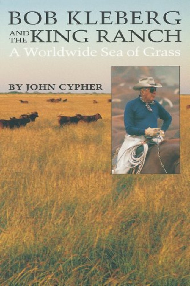 Bob Kleberg and the King Ranch – A Worldwide Sea of Grass
