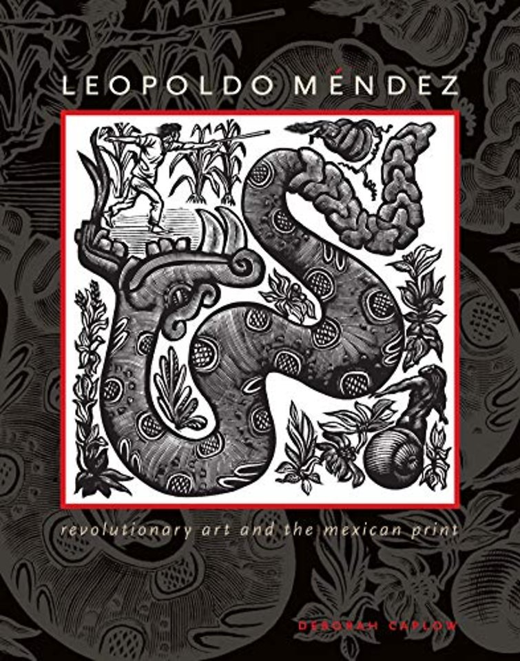 Leopoldo Méndez – Revolutionary Art and the Mexican Print