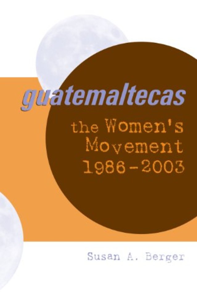 Guatemaltecas – The Women`s Movement, 1986–2003