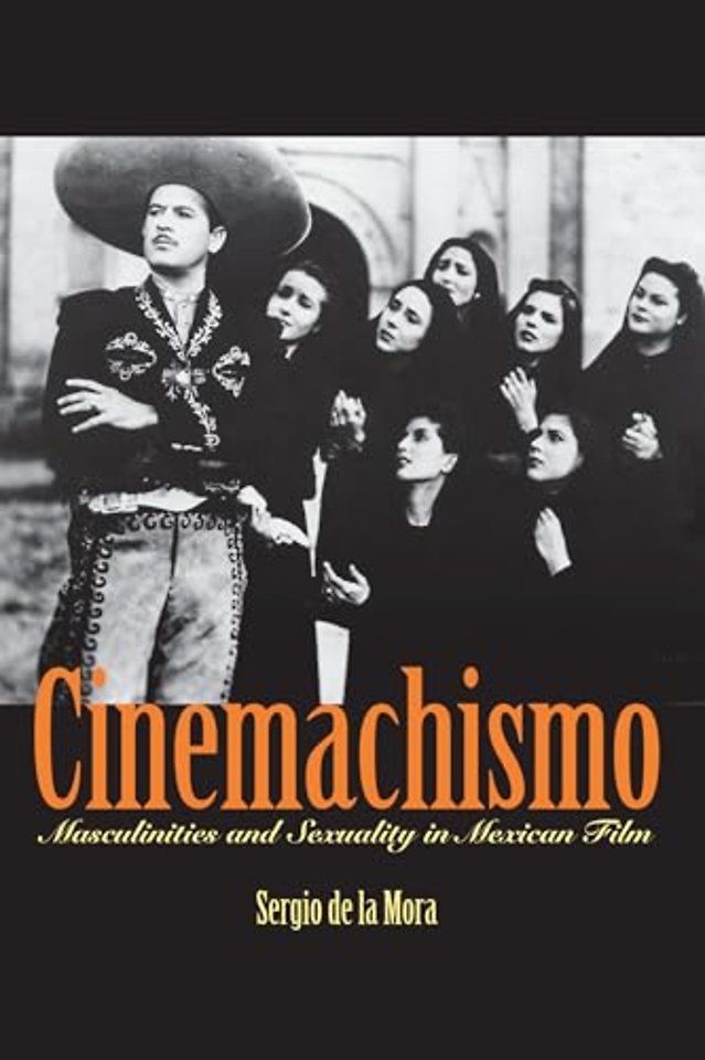 Cinemachismo – Masculinities and Sexuality in Mexican Film