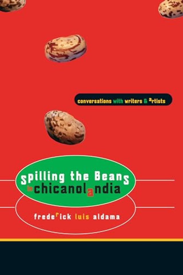 Spilling the Beans in Chicanolandia – Conversations with Writers and Artists