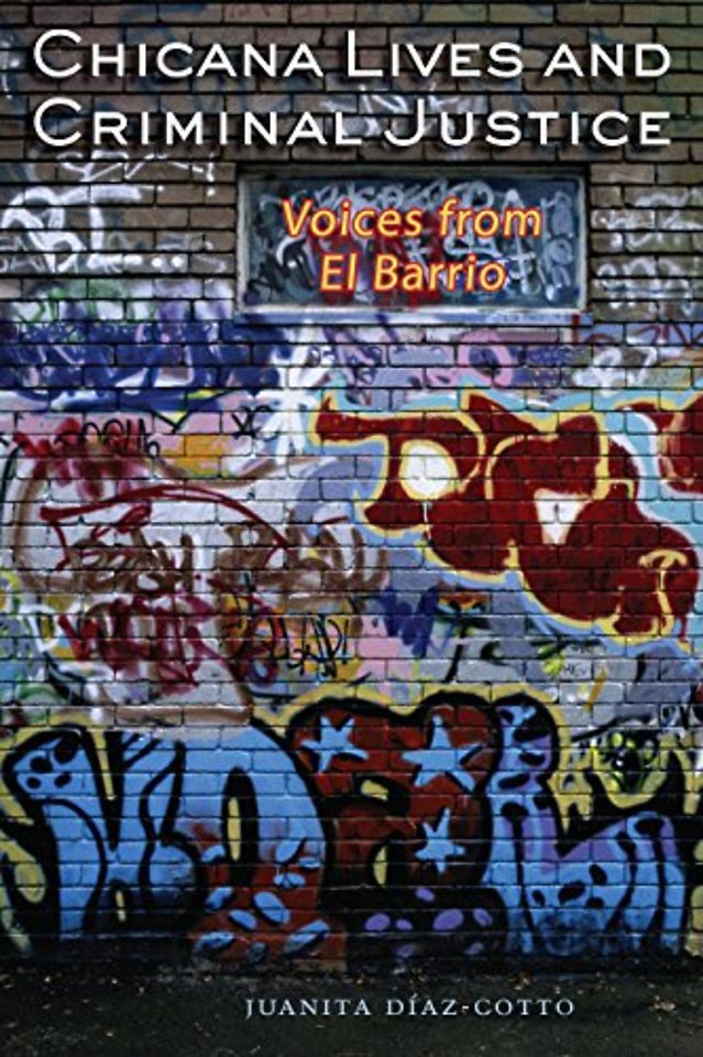 Chicana Lives and Criminal Justice – Voices from El Barrio