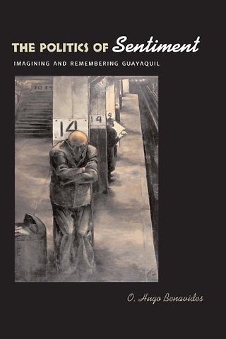 The Politics of Sentiment – Imagining and Remembering Guayaquil