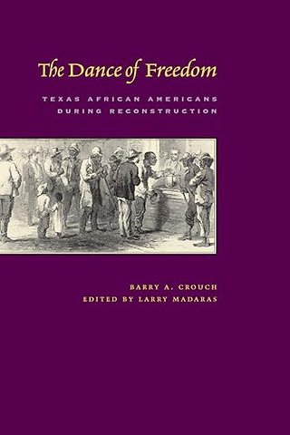 The Dance of Freedom – Texas African Americans During Reconstruction