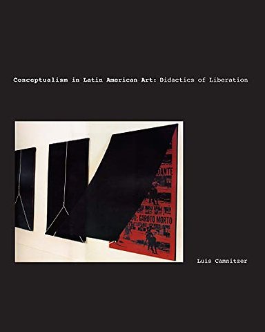 Conceptualism in Latin American Art – Didactics of Liberation