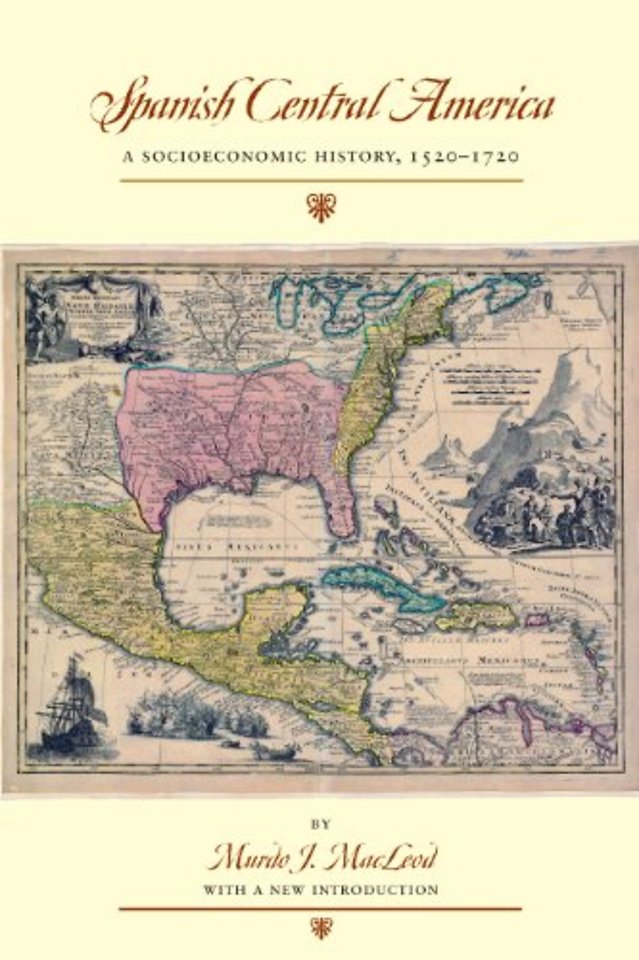 Spanish Central America – A Socioeconomic History, 1520–1720
