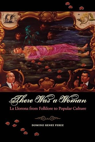 There Was a Woman – La Llorona from Folklore to Popular Culture