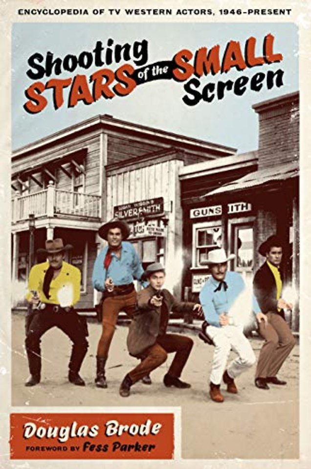 Shooting Stars of the Small Screen – Encyclopedia of TV Western Actors, 1946–Present
