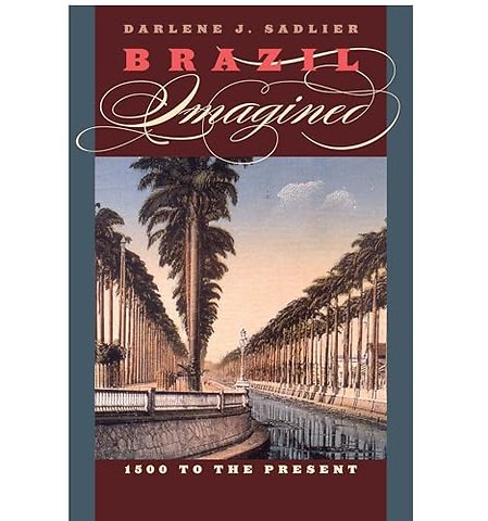 Brazil Imagined – 1500 to the Present