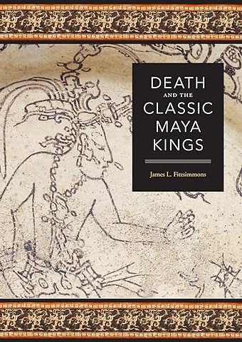 Death and the Classic Maya Kings