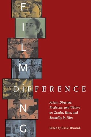 Filming Difference – Actors, Directors, Producers, and Writers on Gender, Race, and Sexuality in Film