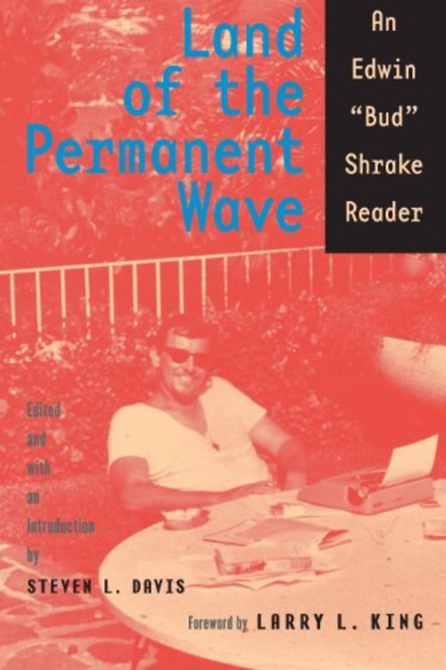 Land of the Permanent Wave – An Edwin "Bud" Shrake Reader