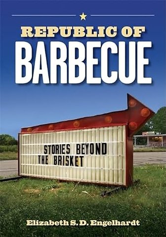 Republic of Barbecue – Stories Beyond the Brisket