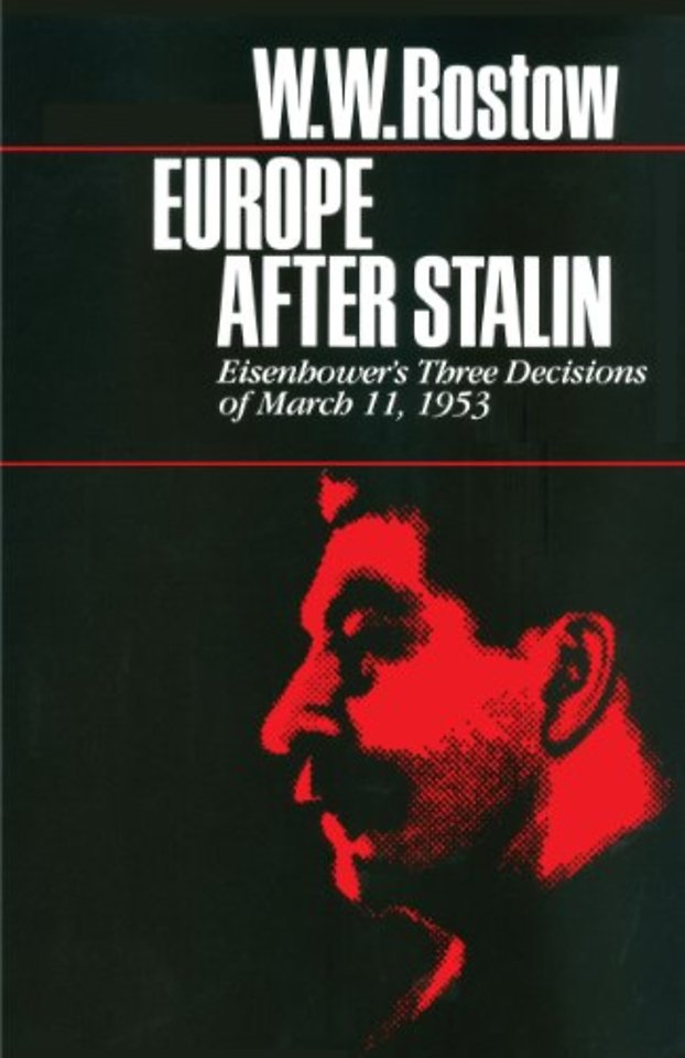 Europe After Stalin – Eisenhower`s Three Decisions of March 11, 1953