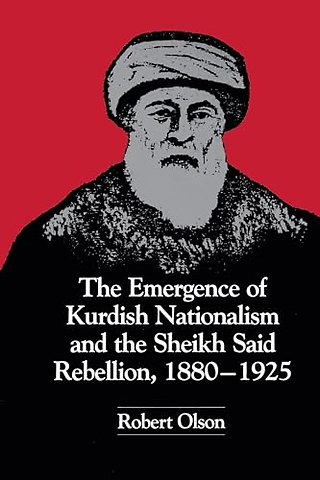 The Emergence of Kurdish Nationalism and the Sheikh Said Rebellion, 1880–1925