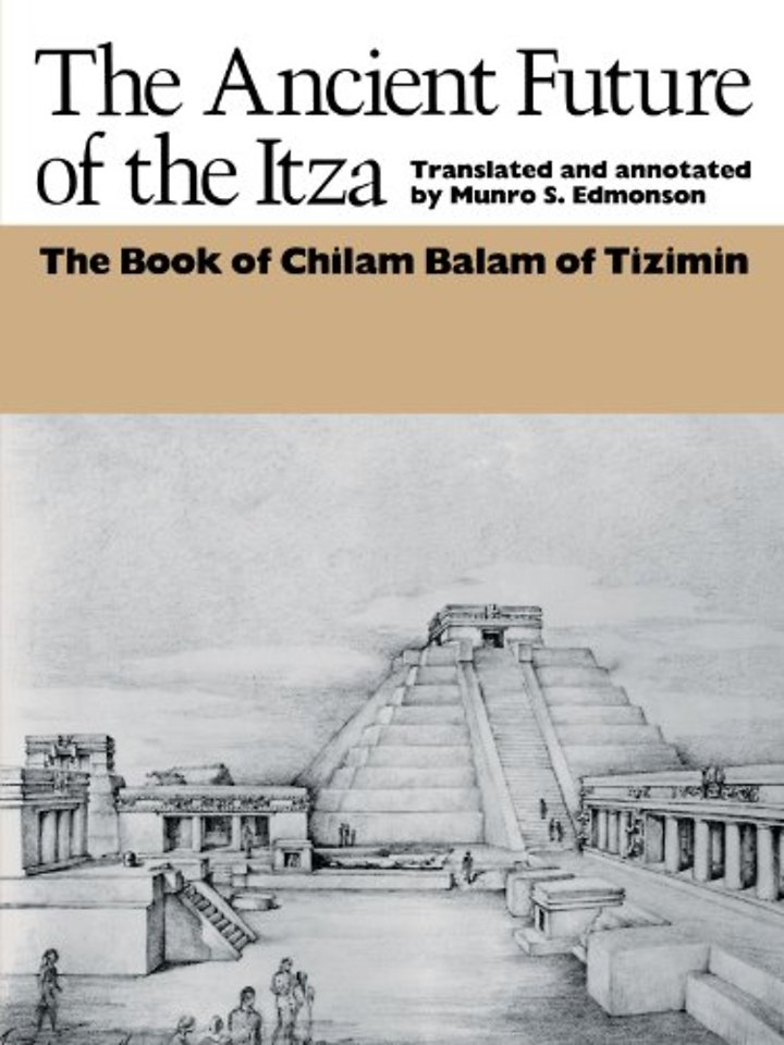 The Ancient Future of the Itza – The Book of Chilam Balam of Tizimin