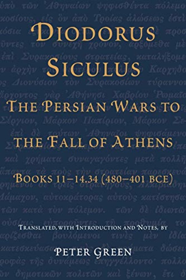 Diodorus Siculus, the Persian Wars to the Fall o – Books 11–14.34 (480–401 BCE)
