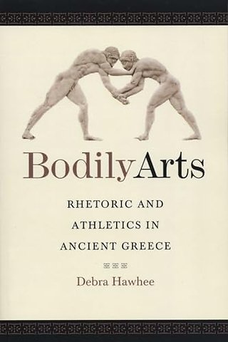 Bodily Arts – Rhetoric and Athletics in Ancient Greece