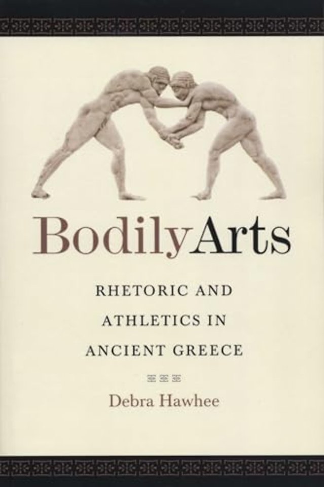 Bodily Arts – Rhetoric and Athletics in Ancient Greece