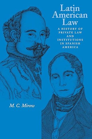 Latin American Law – A History of Private Law and Institutions in Spanish America