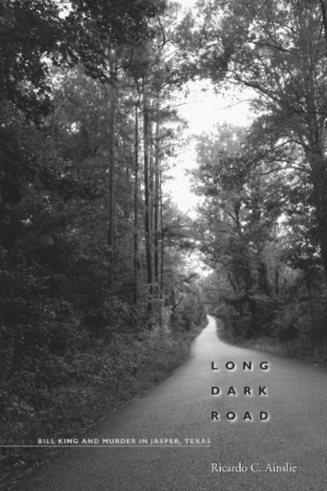 Long Dark Road – Bill King and Murder in Jasper, Texas