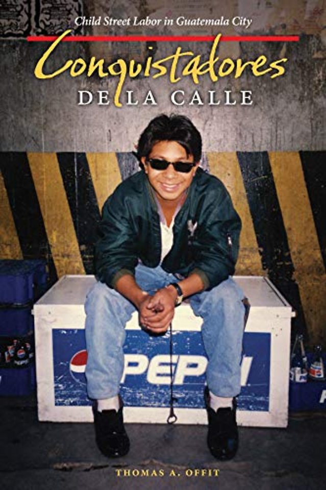 Conquistadores De La Calle – Child Street Labor in Guatemala City