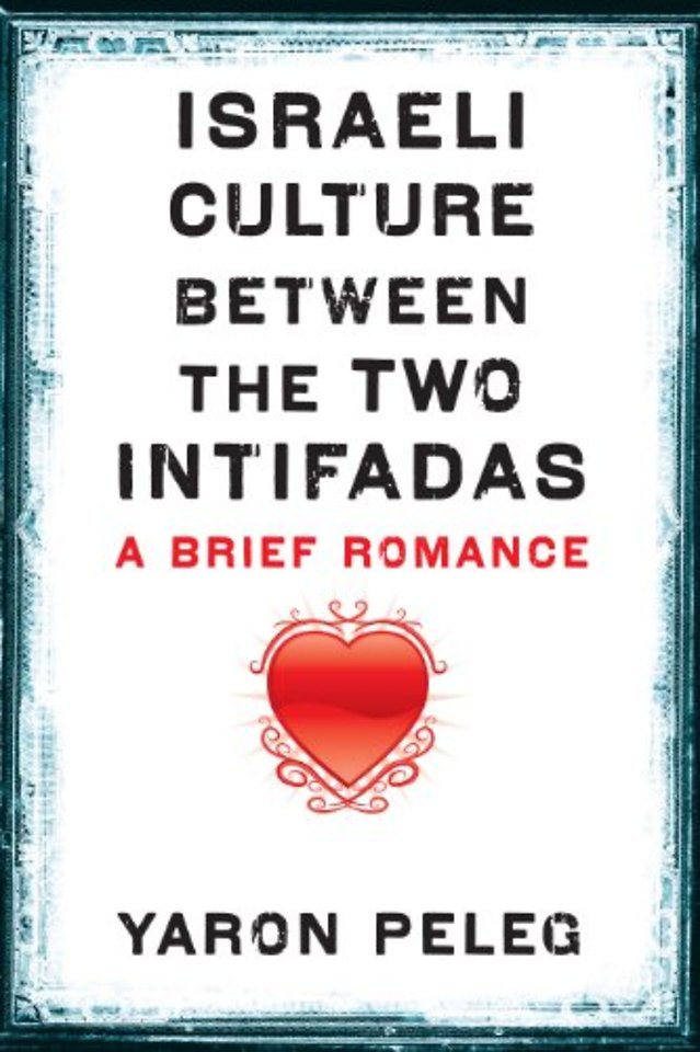 Israeli Culture Between the Two Intifadas – A Brief Romance