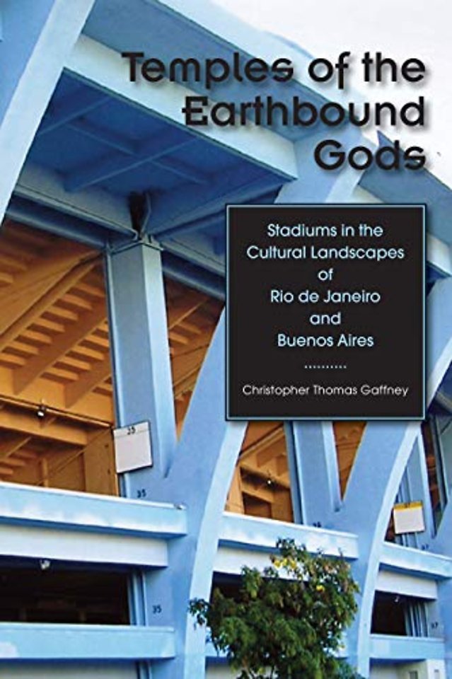 Temples of the Earthbound Gods – Stadiums in the Cultural Landscapes of Rio De Janeiro and Buenos Aires