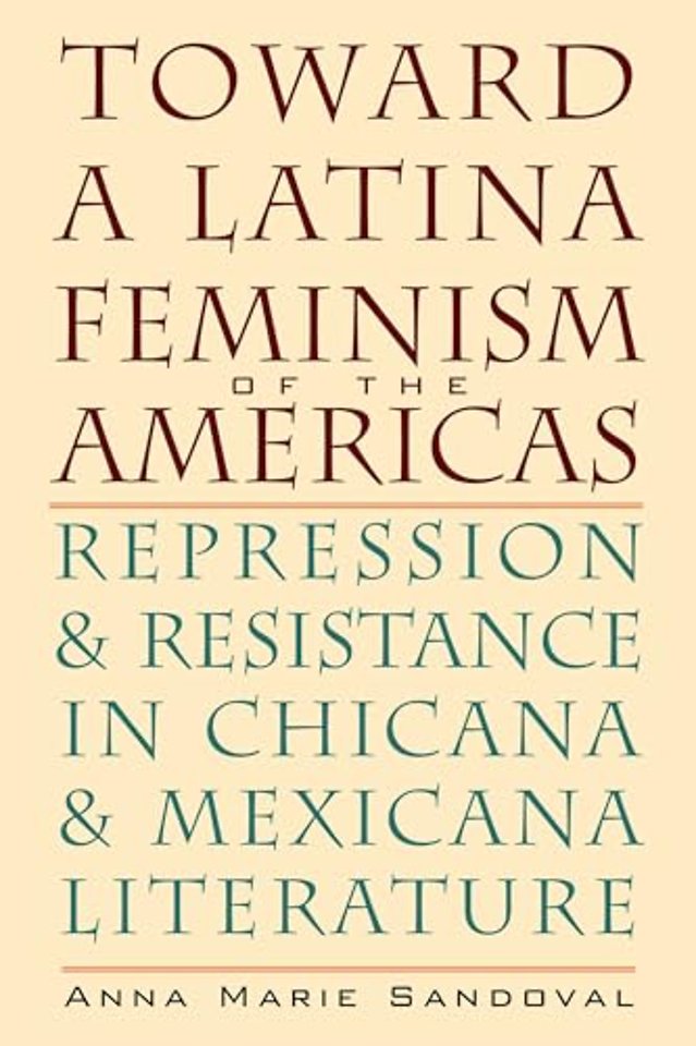 Toward a Latina Feminism of the Americas – Repression and Resistance in Chicana and Mexicana Literature