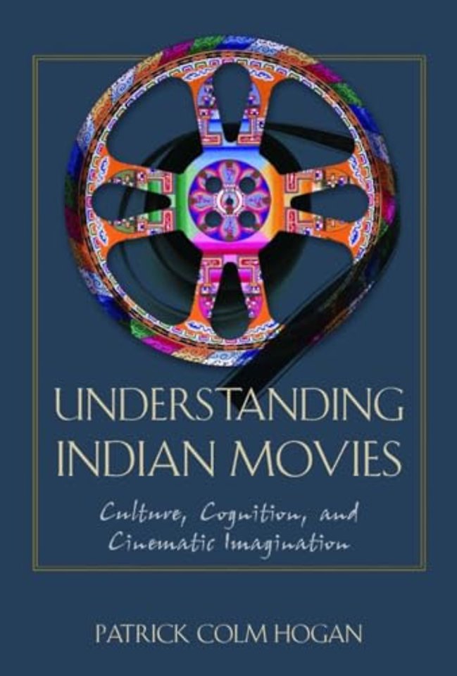 Understanding Indian Movies – Culture, Cognition, and Cinematic Imagination