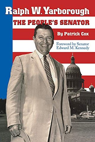 Ralph W. Yarborough, the People`s Senator