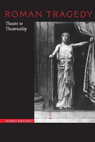 Roman Tragedy – Theatre to Theatricality