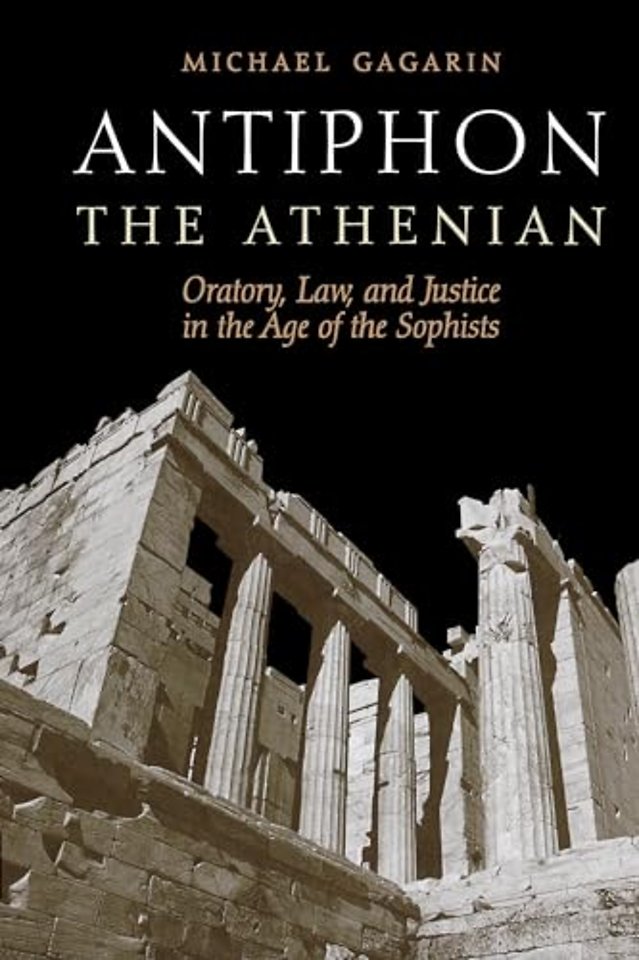 Antiphon the Athenian – Oratory, Law, and Justice in the Age of the Sophists
