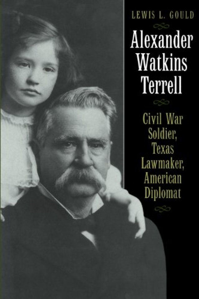 Alexander Watkins Terrell – Civil War Soldier, Texas Lawmaker, American Diplomat