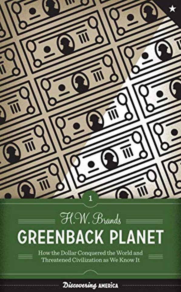 Greenback Planet – How the Dollar Conquered the World and Threatened Civilization As We Know It