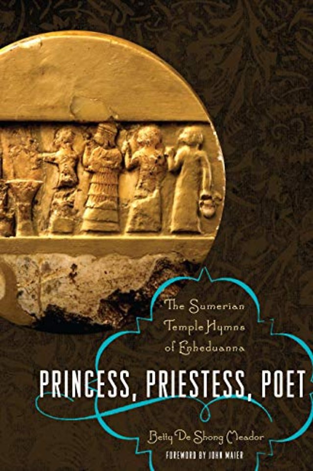 Princess, Priestess, Poet – The Sumerian Temple Hymns of Enheduanna