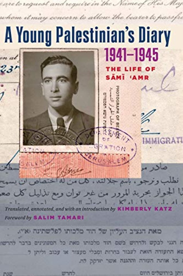 A Young Palestinian`s Diary, 1941–1945 – The Life of Sami `Amr
