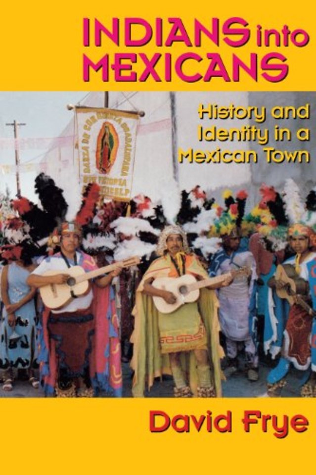 Indians Into Mexicans – History and Identity in a Mexican Town