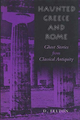 Haunted Greece and Rome – Ghost Stories from Classical Antiquity