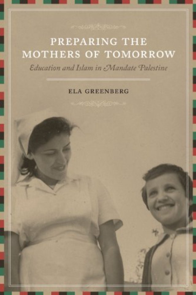 Preparing the Mothers of Tomorrow – Education and Islam in Mandate Palestine